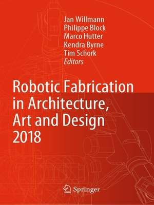 cover image of Robotic Fabrication in Architecture, Art and Design 2018